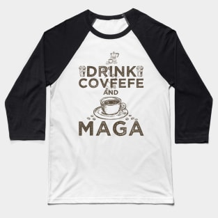 Drink Covfefe Baseball T-Shirt
